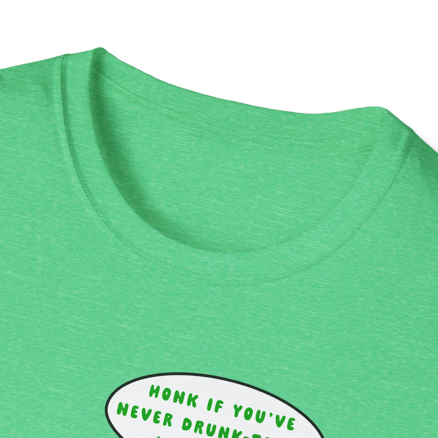 Honk if You've Never Drunk-Texted War Plans! : Unisex Softstyle T-Shirt
