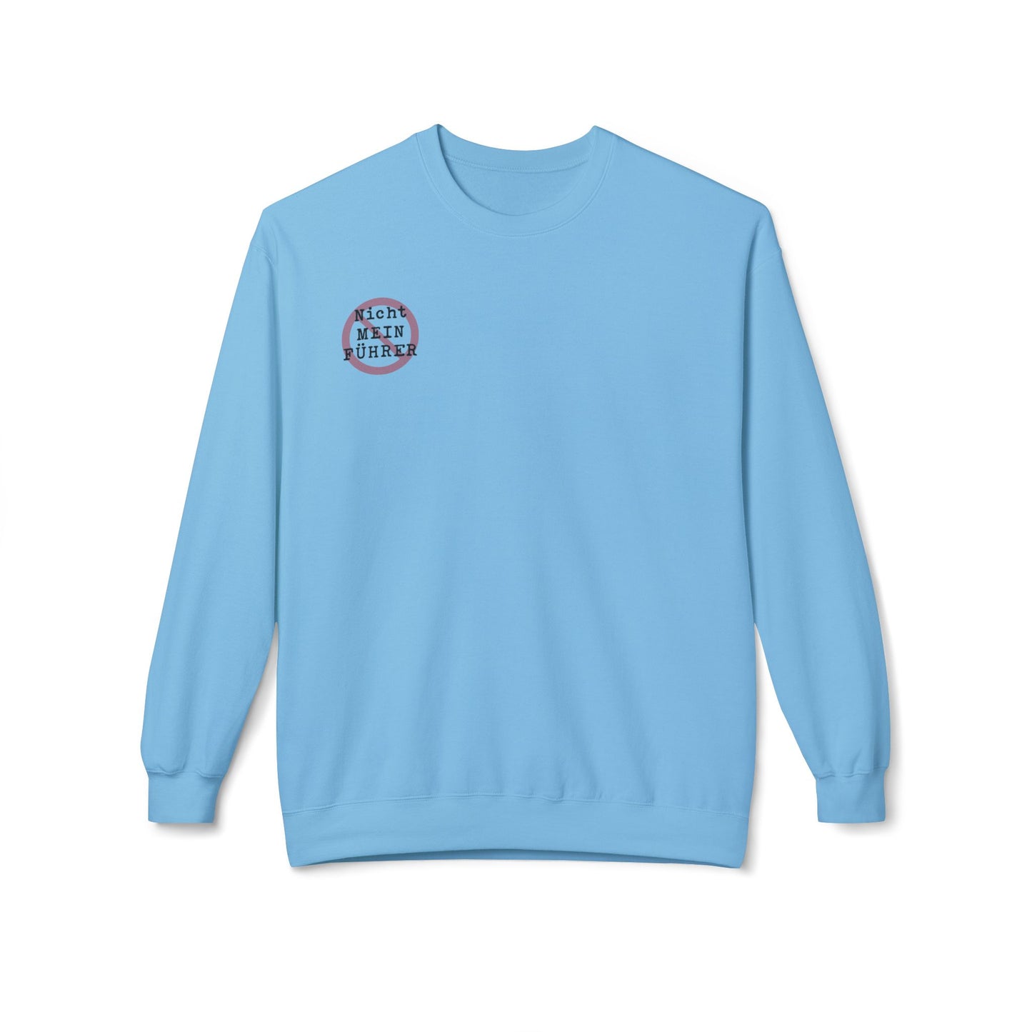 Nicht Mein Fuhrer - Anti-Fascist Protest Apparel : Unisex Double-Sided Sweatshirt