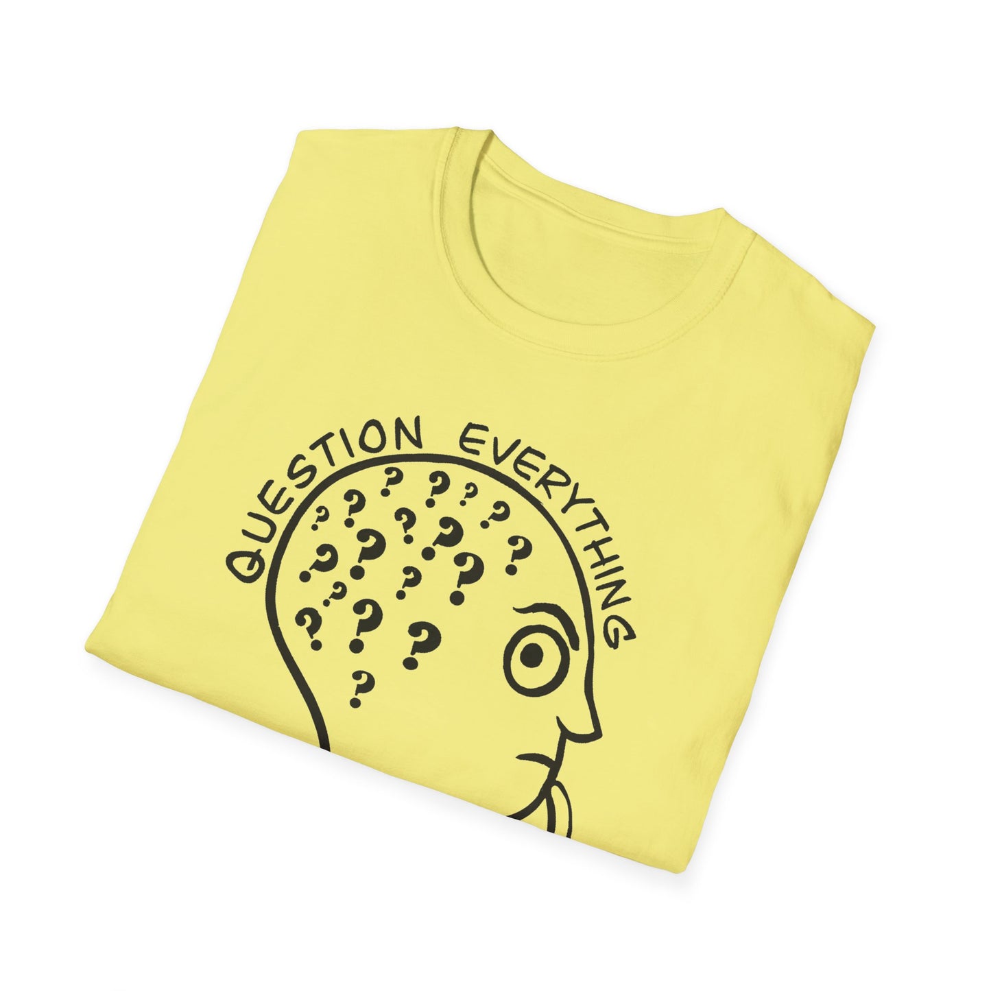 Question Everything : Unisex Softstyle T-Shirt