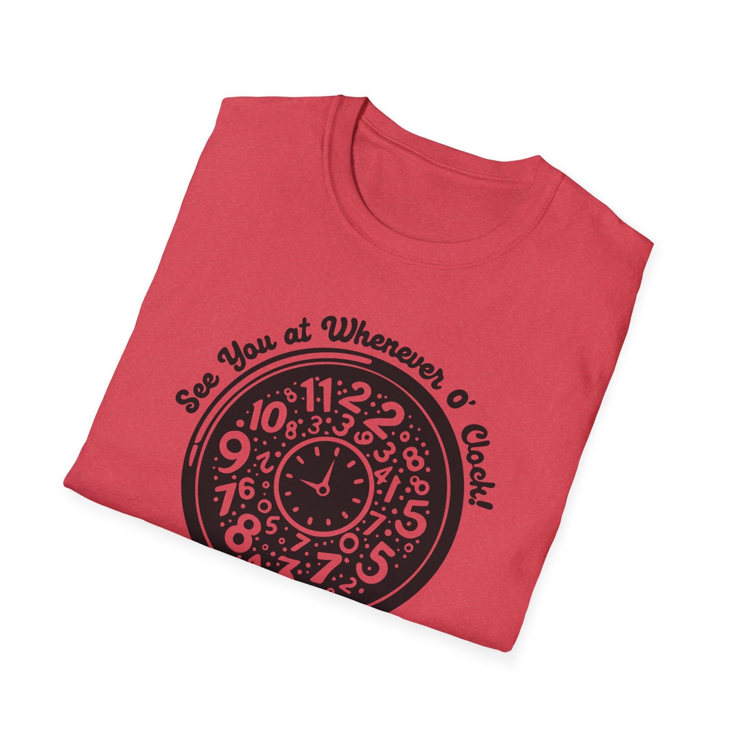 Whenever O' Clock / Always Late : Unisex Softstyle T-shirt