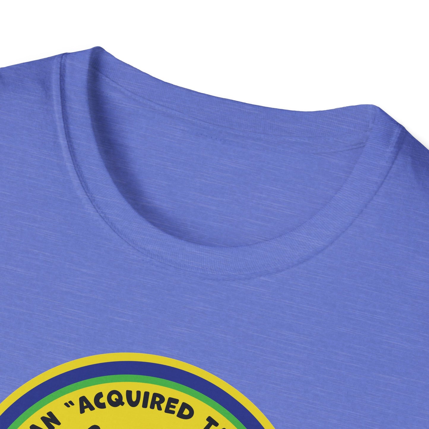 I Am An Acquired Taste : Unisex Softstyle T-Shirt