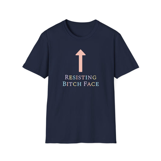 Resisting Bitch Face / Feminist : Unisex Softstyle T-shirt