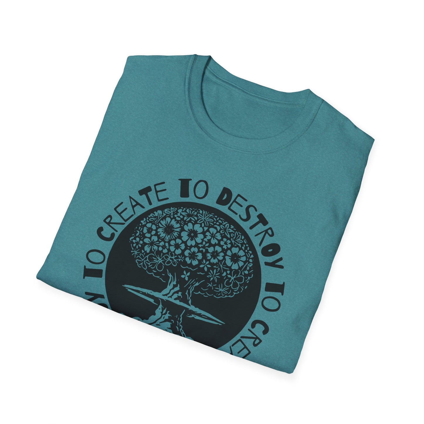 Destroy to Create : Unisex Softstyle T-Shirt