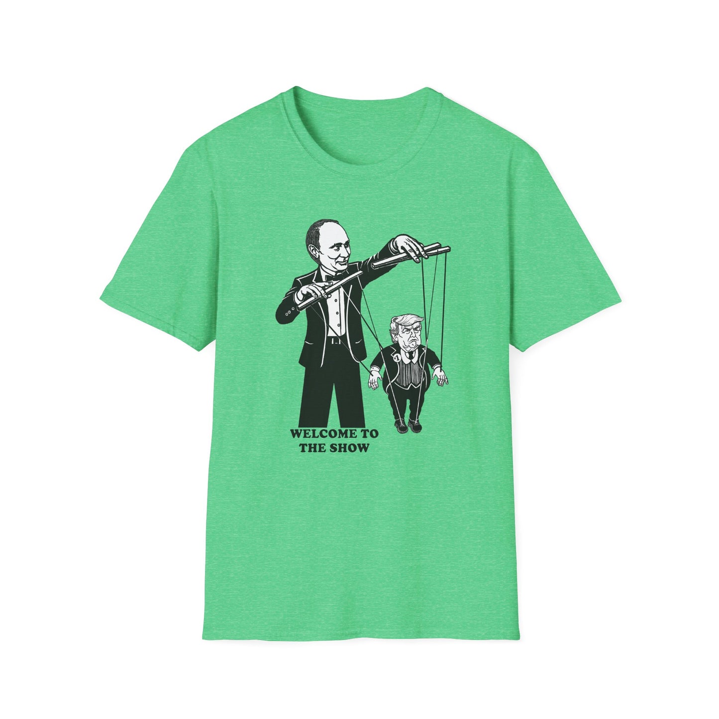 Welcome to the Show : Unisex Softstyle T-Shirt