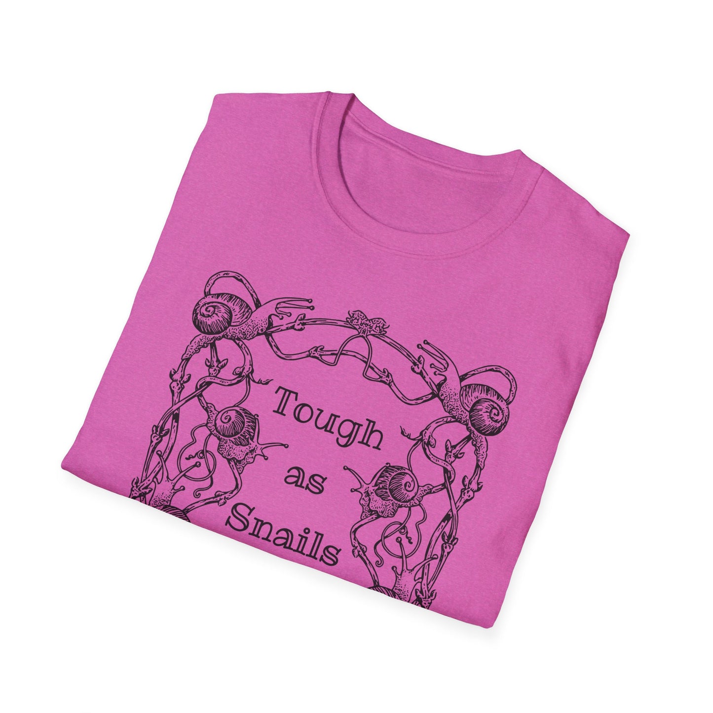 Tough as Snails : Unisex Softstyle T-Shirt