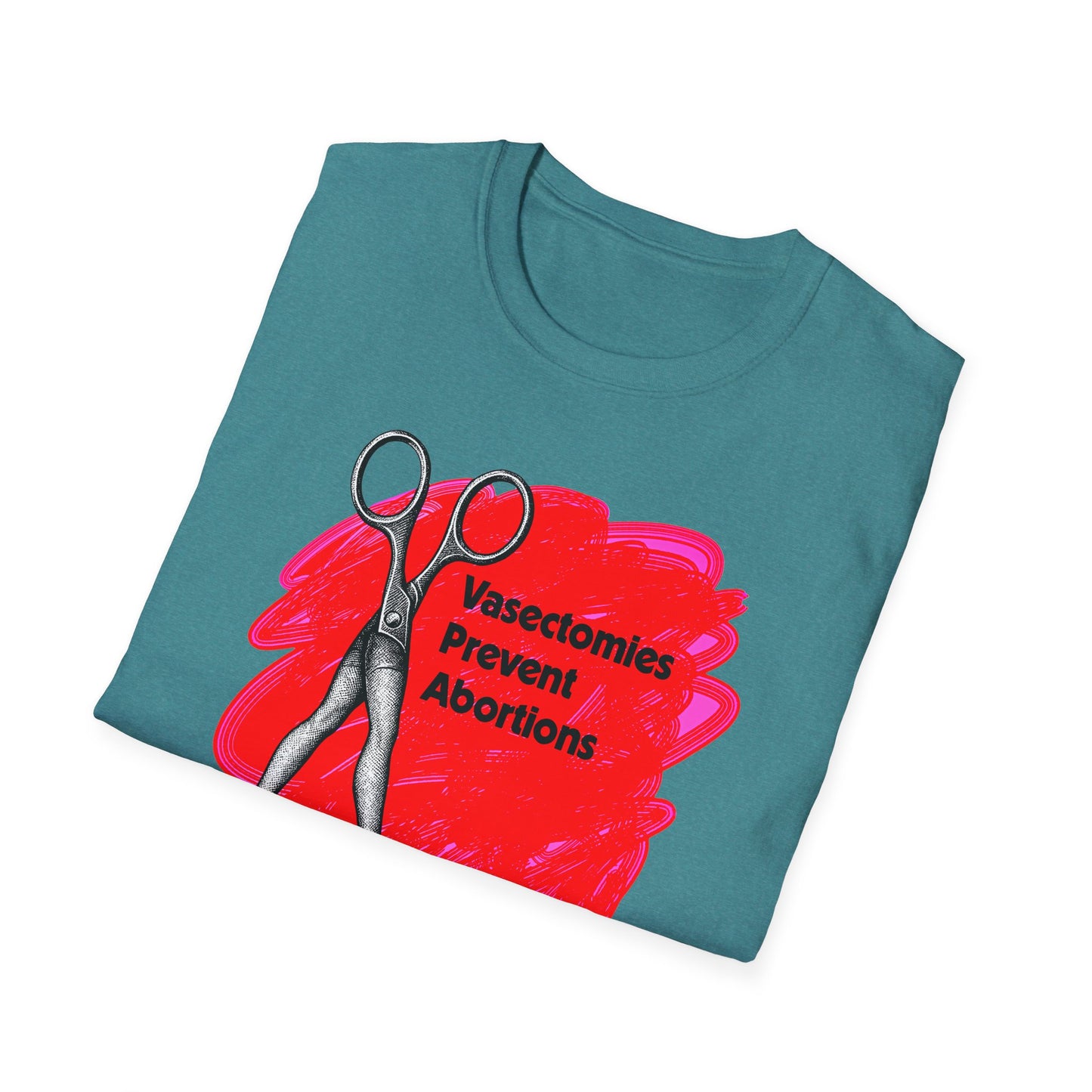 Vasectomies Prevent Abortions : Unisex Softstyle T-shirt