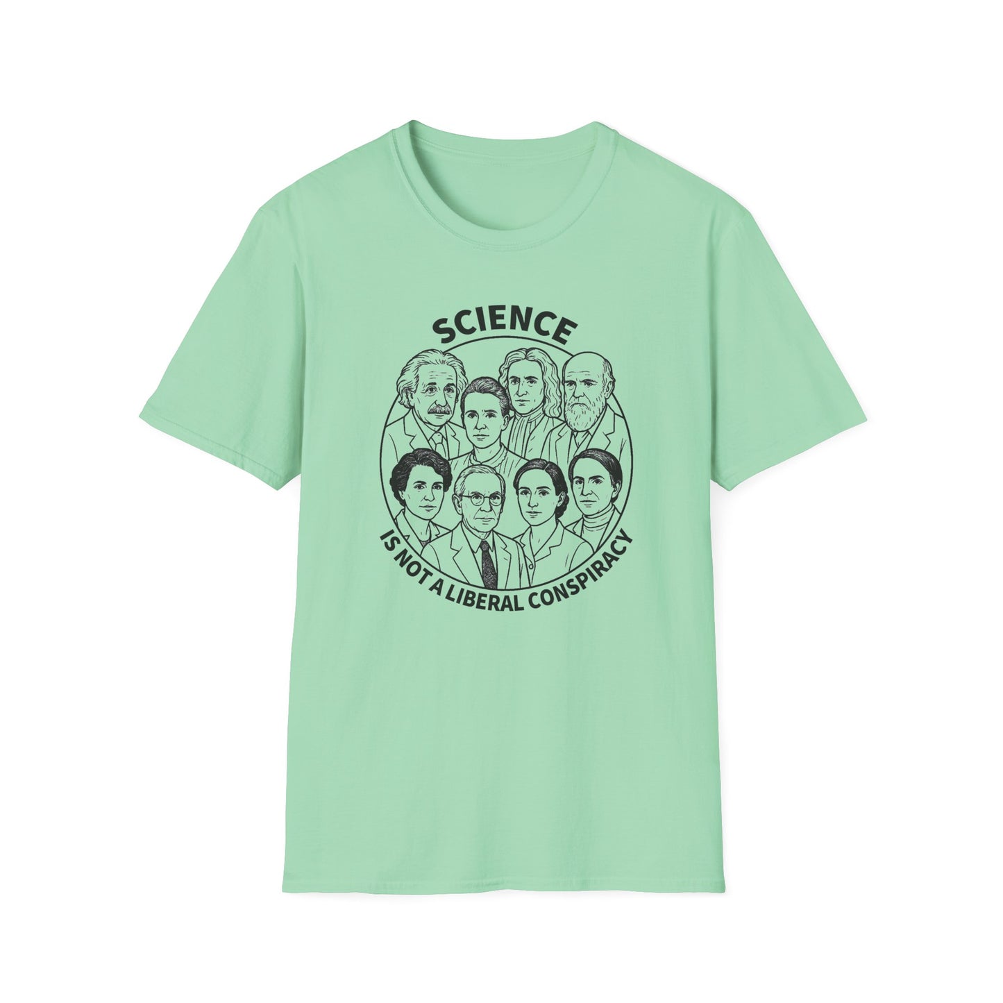 "Science is not a Liberal Conspiracy" Unisex Softstyle T-shirt