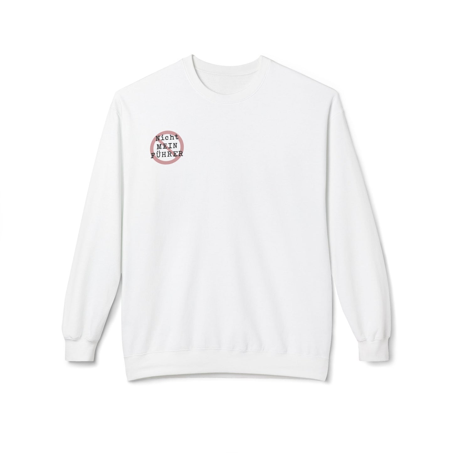 Nicht Mein Fuhrer - Anti-Fascist Protest Apparel : Unisex Double-Sided Sweatshirt