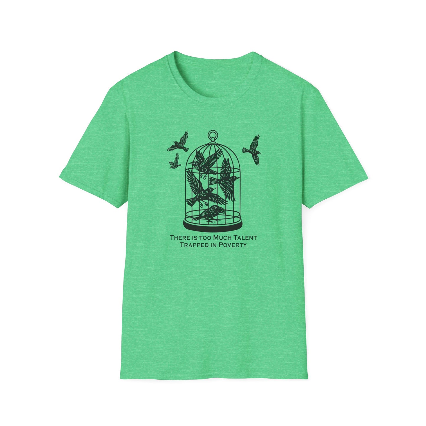 "Talent Trapped in Poverty" Unisex Softstyle T-shirt