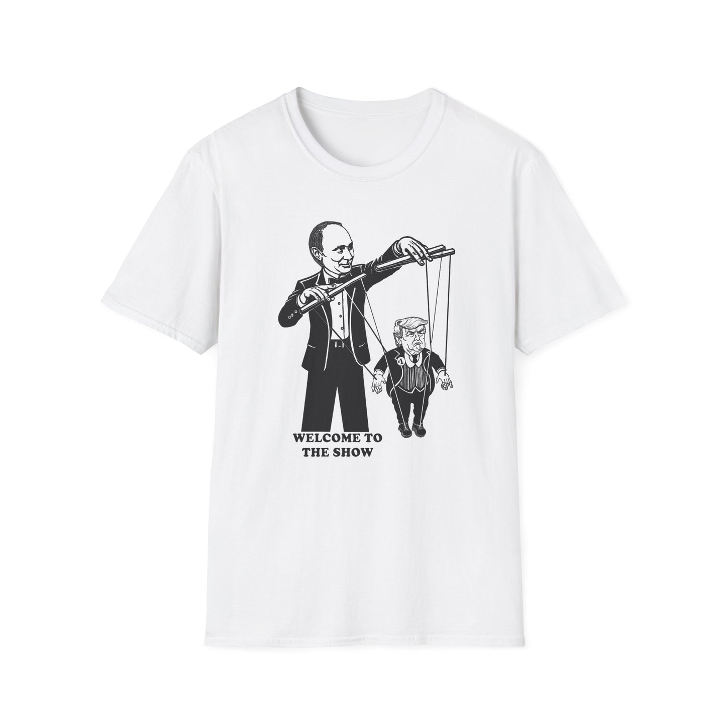 Welcome to the Show : Unisex Softstyle T-Shirt