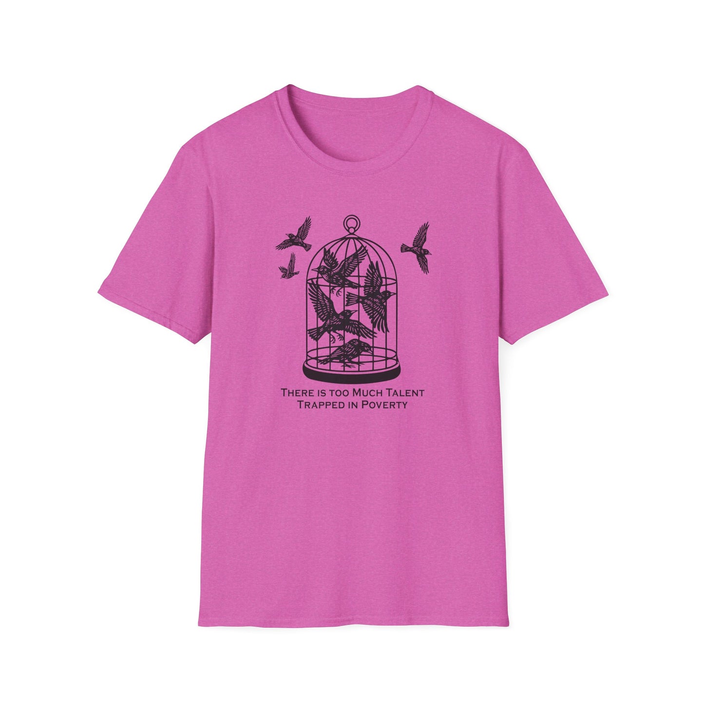"Talent Trapped in Poverty" Unisex Softstyle T-shirt