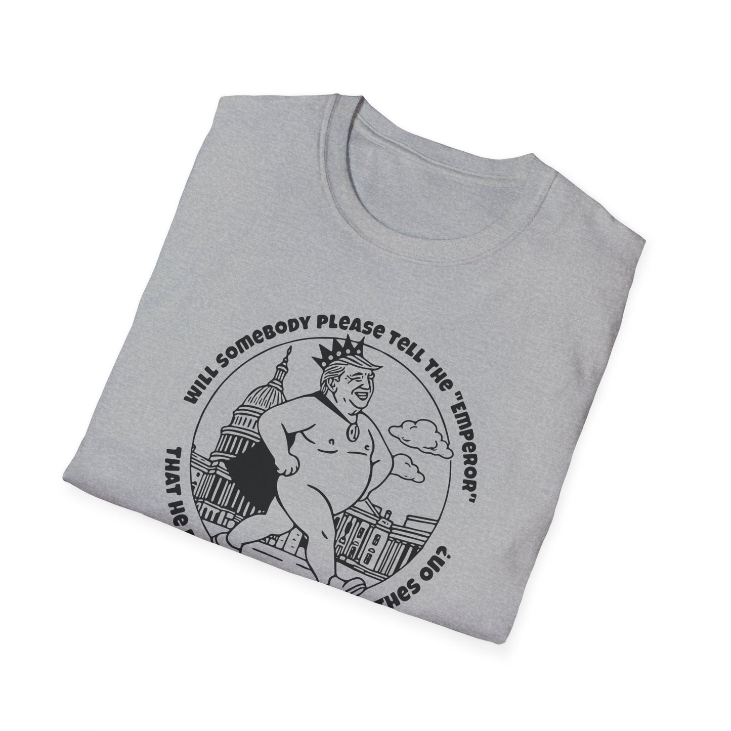 "The Emporer's New Clothes" Unisex Softstyle T-shirt