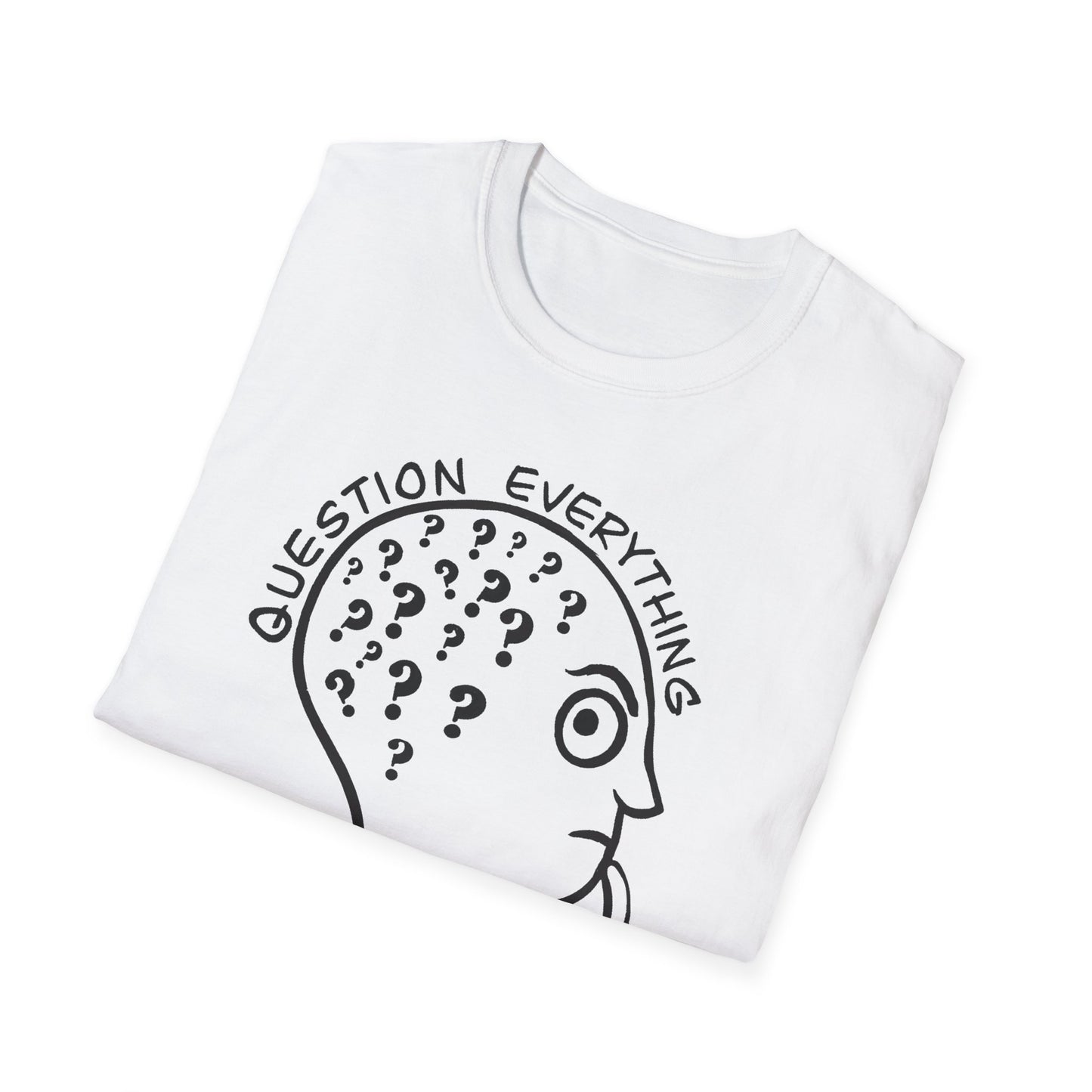 Question Everything : Unisex Softstyle T-Shirt