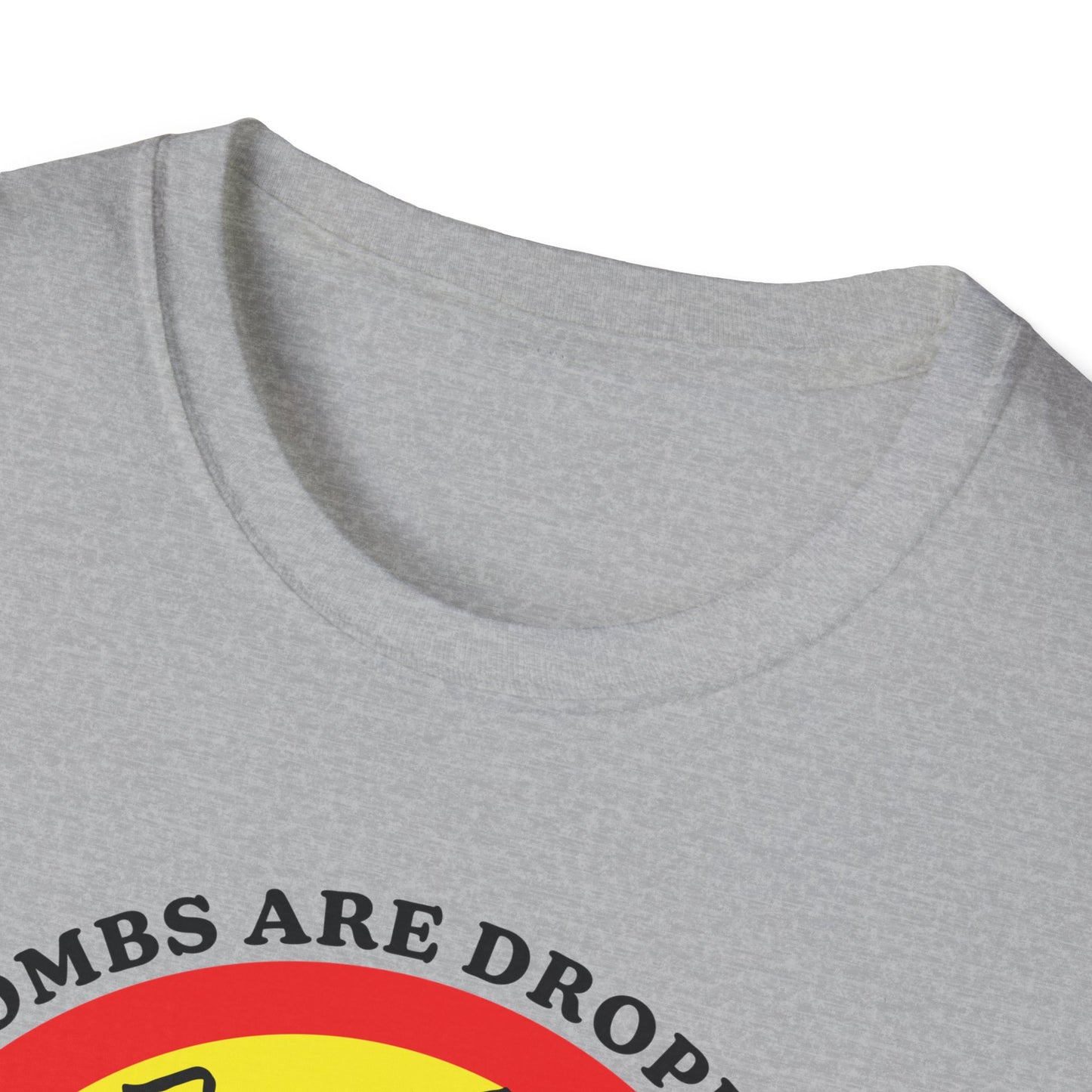 Bombs Are Dropping : Unisex Softstyle T-shirt
