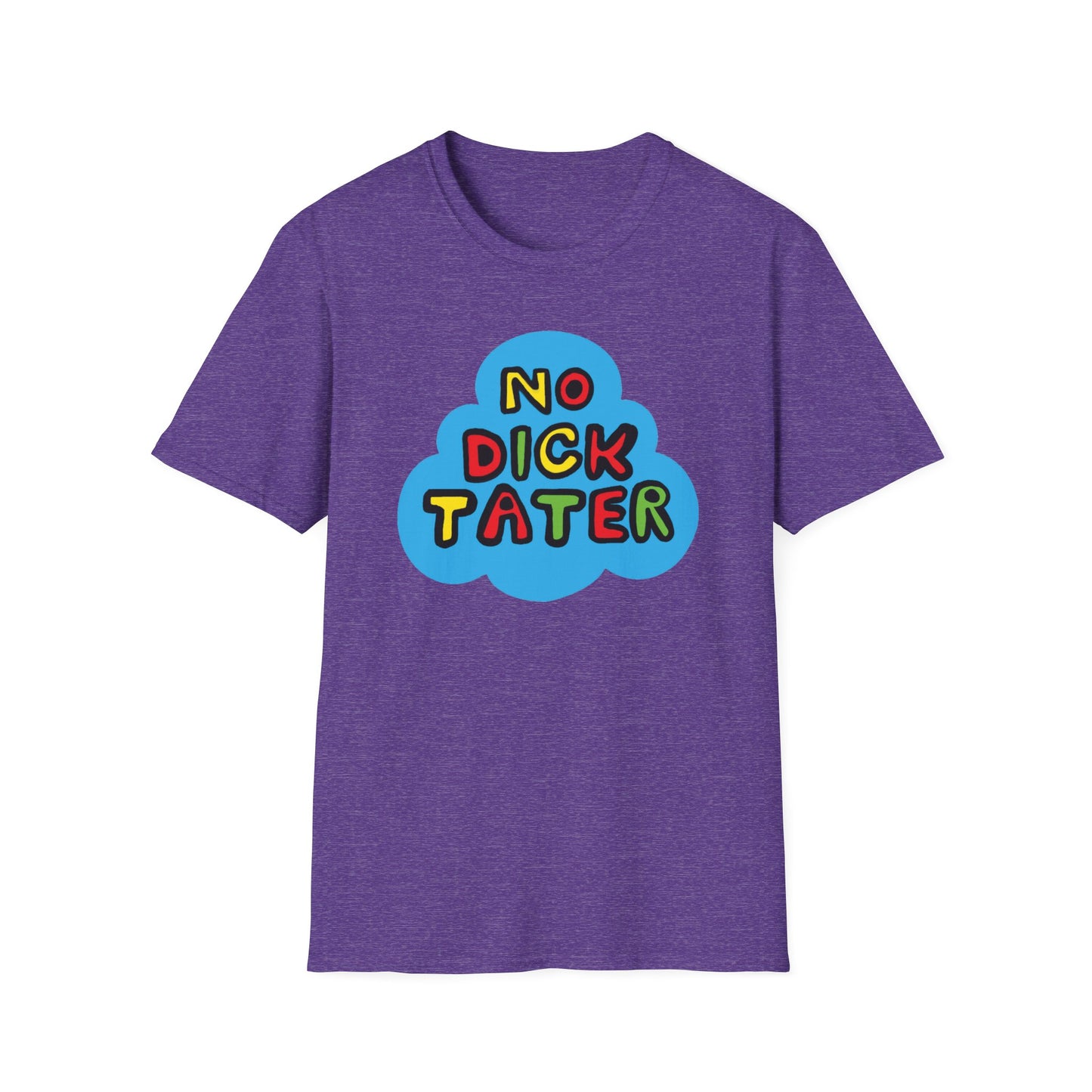 No Dick Tater / No Kings / Political Humor : Unisex Softstyle Tee