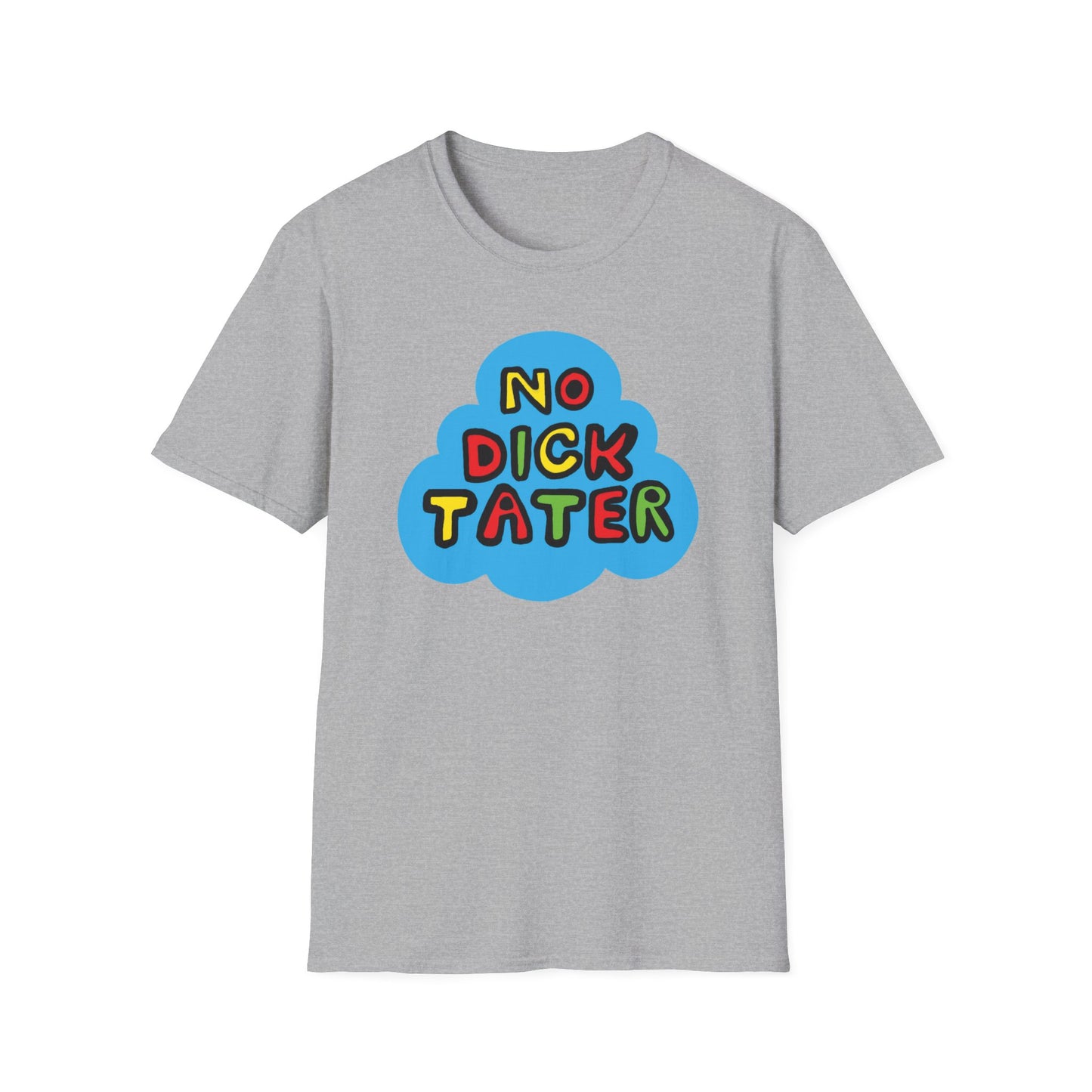No Dick Tater / No Kings / Political Humor : Unisex Softstyle Tee