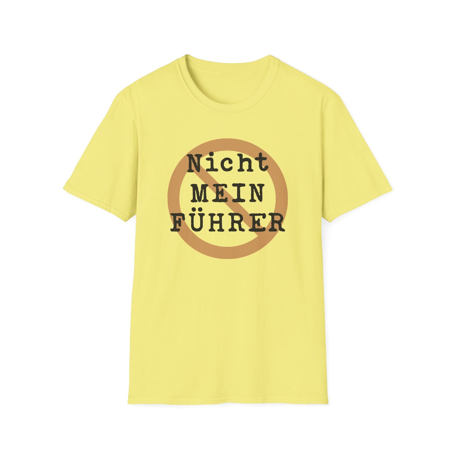 Nicht Mein Fuhrer : Unisex Softstyle T-shirt
