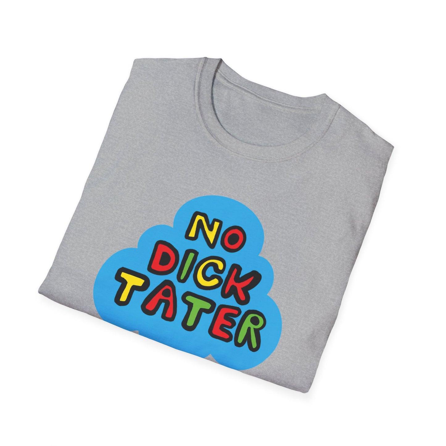 "No Dick Tater" Unisex Softstyle Tee