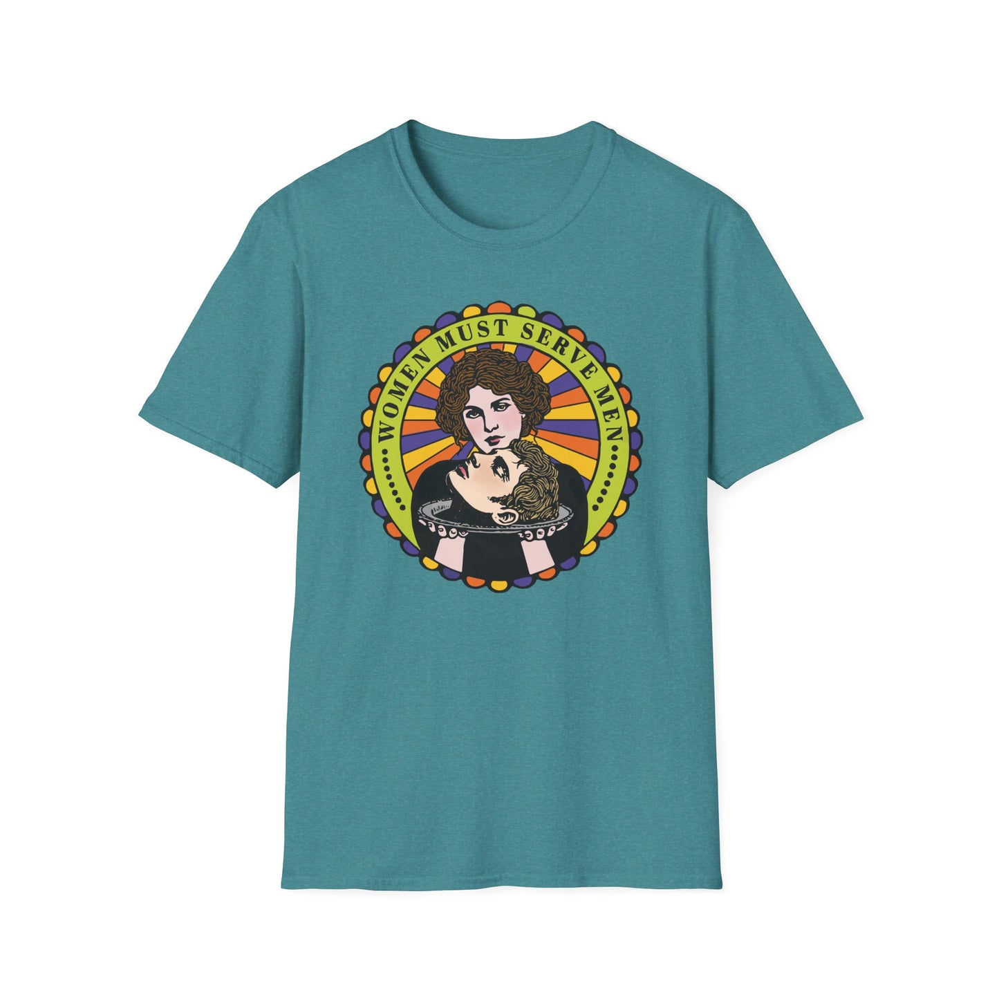 Women Must Serve Men : Unisex Softstyle T-shirt