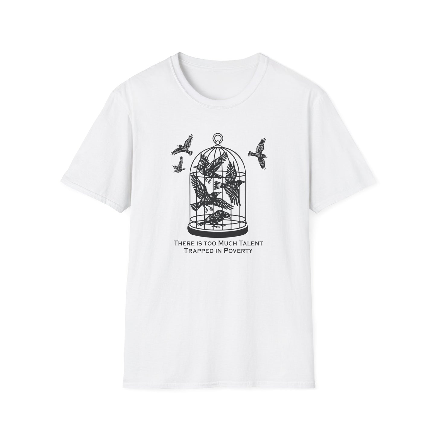 "Talent Trapped in Poverty" Unisex Softstyle T-shirt