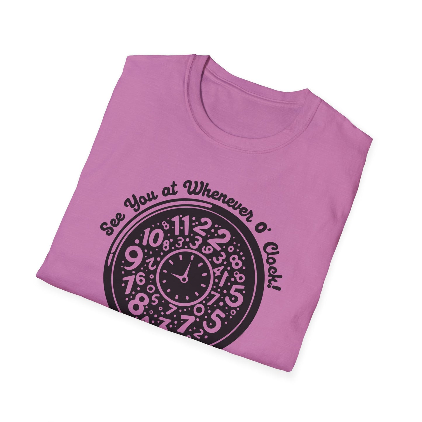 Whenever O' Clock / Always Late : Unisex Softstyle T-shirt
