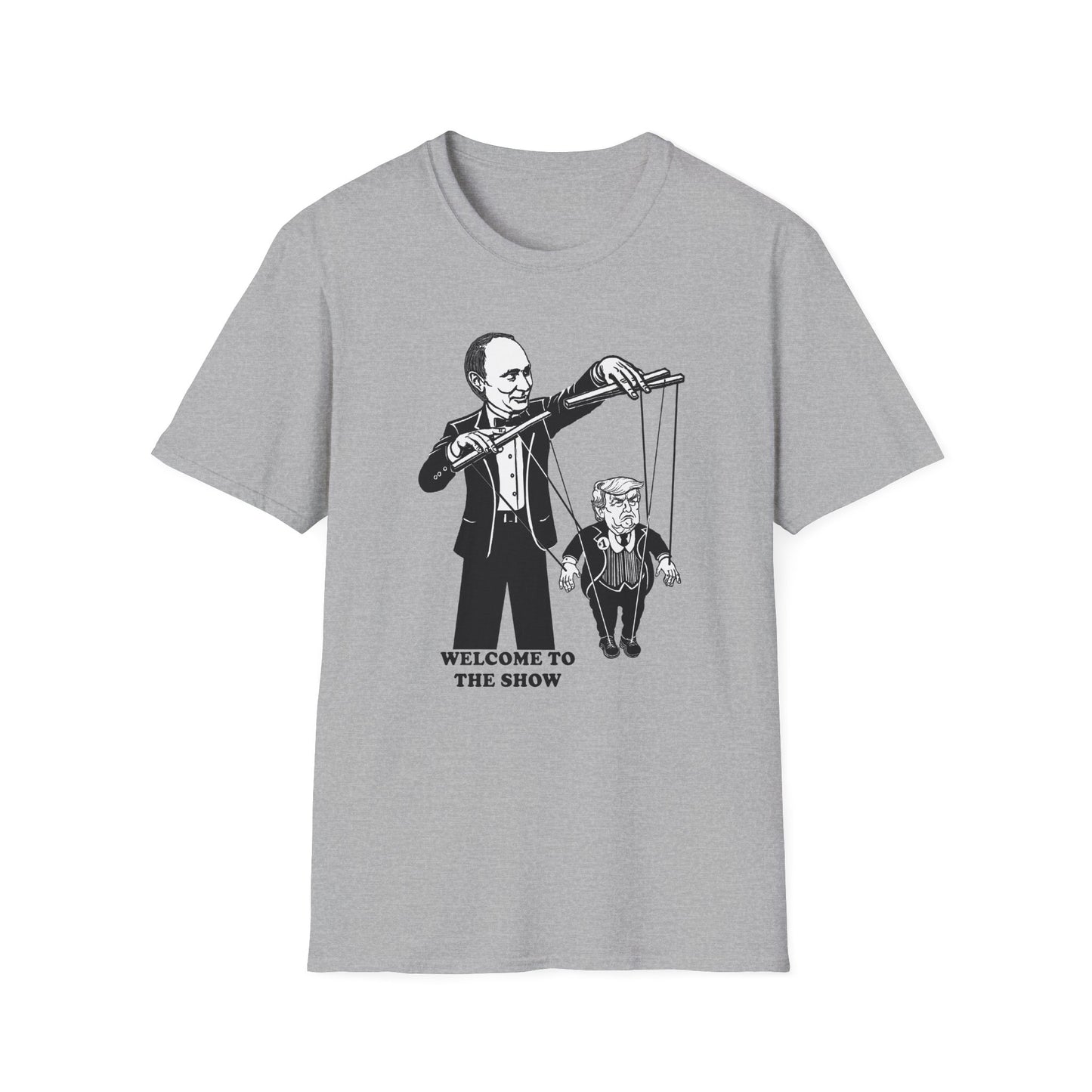 Welcome to the Show : Unisex Softstyle T-Shirt