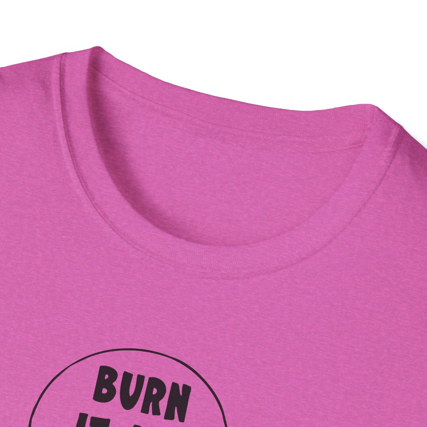 "Burn it All Down" Unisex Softstyle T-shirt