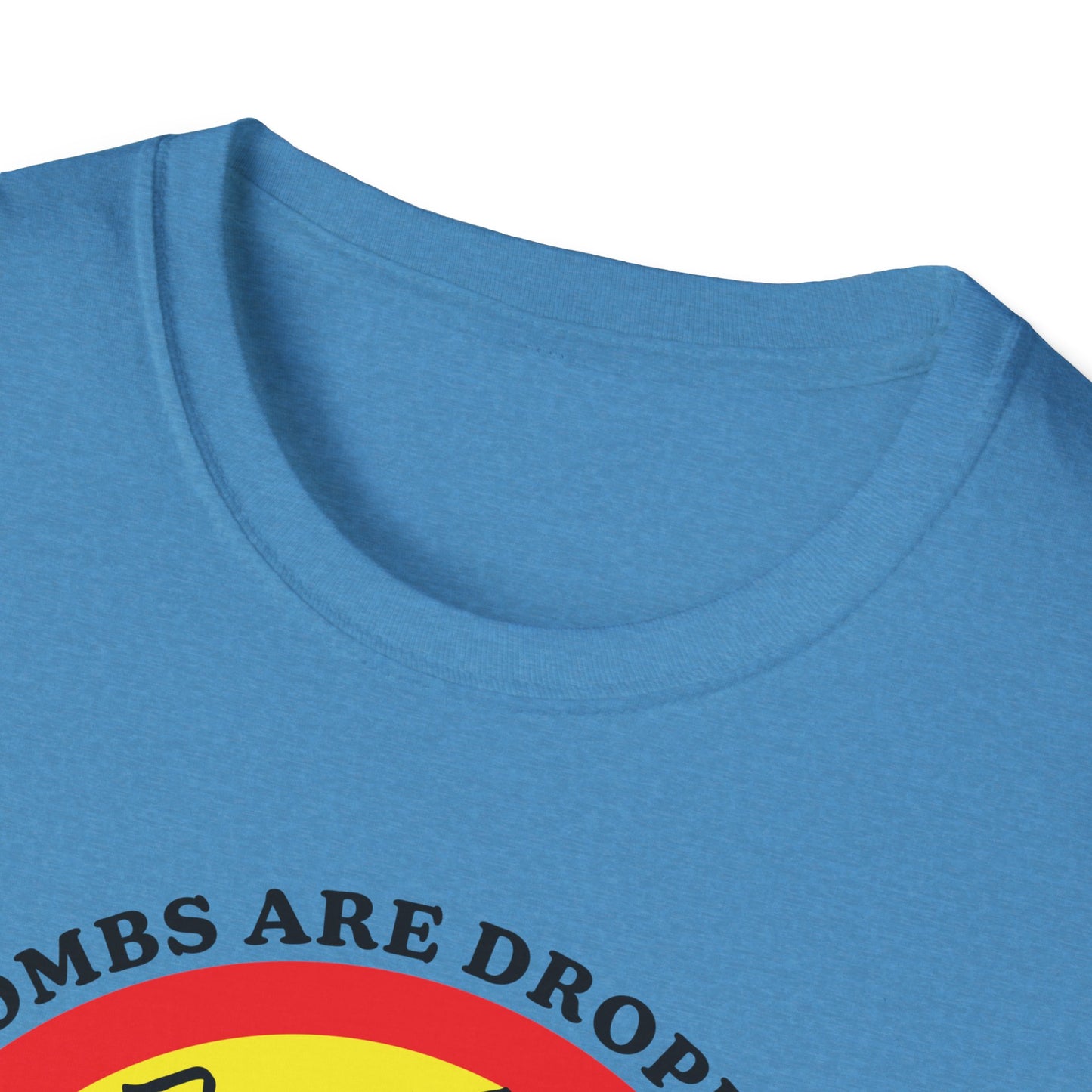 Bombs Are Dropping : Unisex Softstyle T-shirt