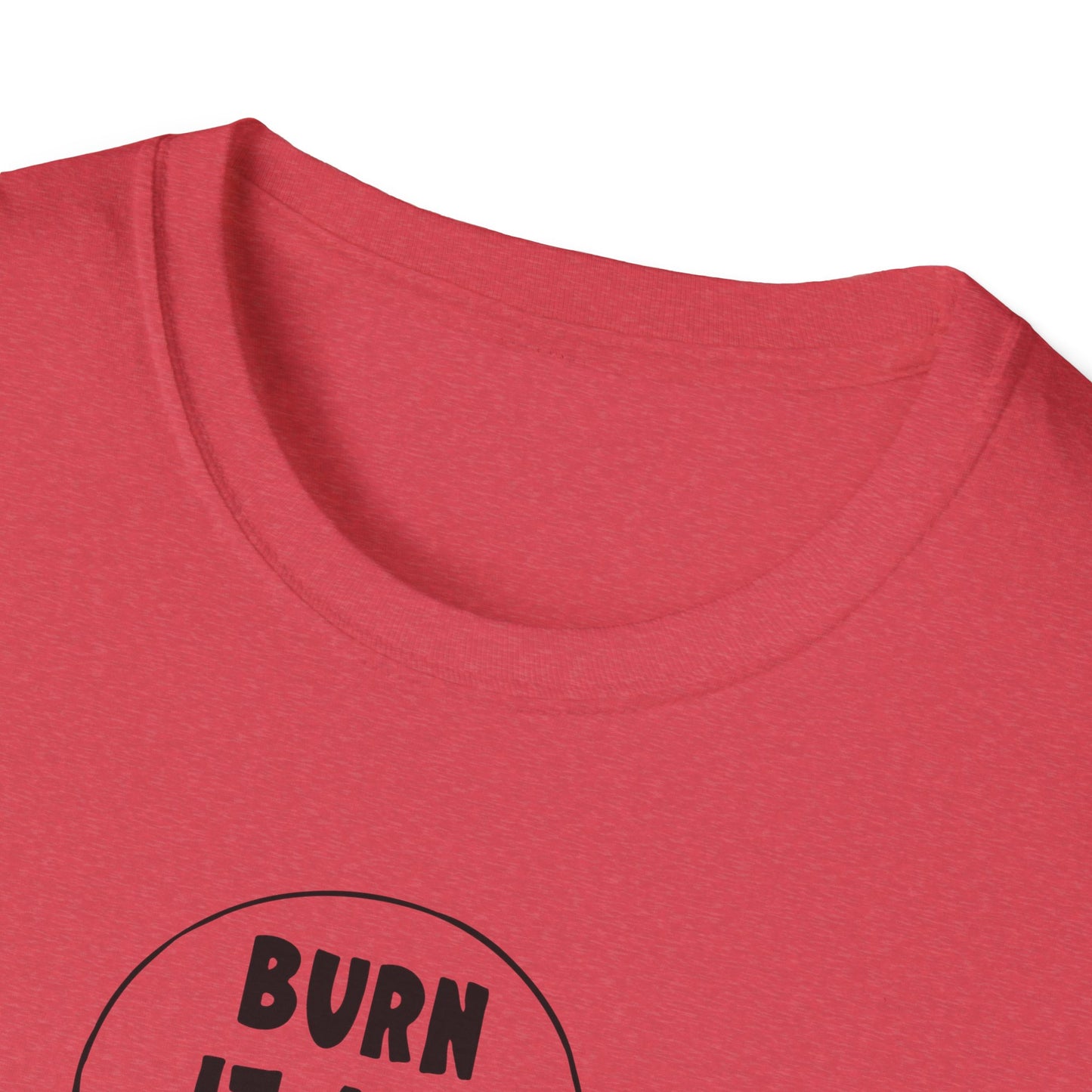"Burn it All Down" Unisex Softstyle T-shirt