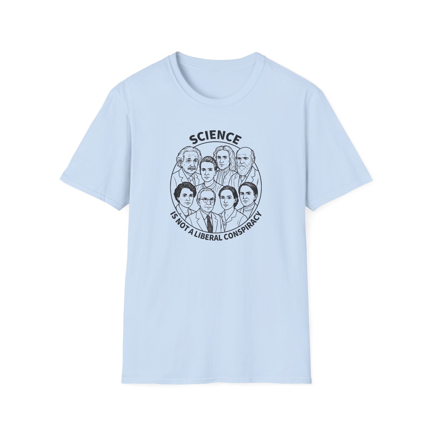 "Science is not a Liberal Conspiracy" Unisex Softstyle T-shirt