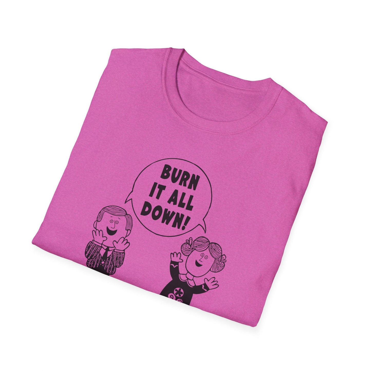 "Burn it All Down" Unisex Softstyle T-shirt