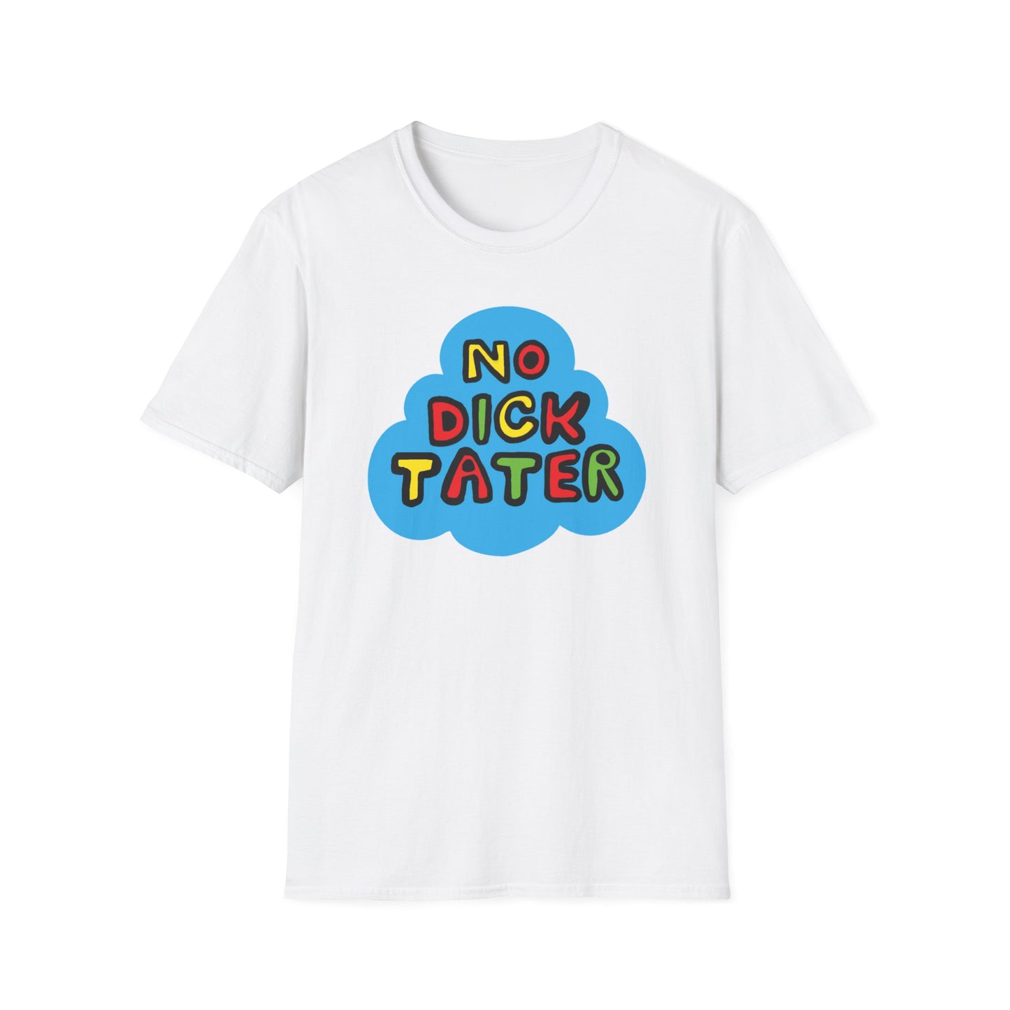 No Dick Tater / No Kings / Political Humor : Unisex Softstyle Tee