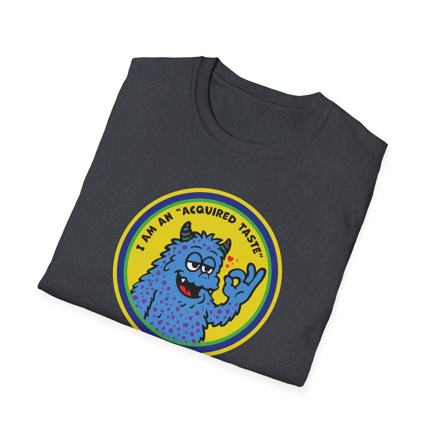 I Am An Acquired Taste : Unisex Softstyle T-Shirt