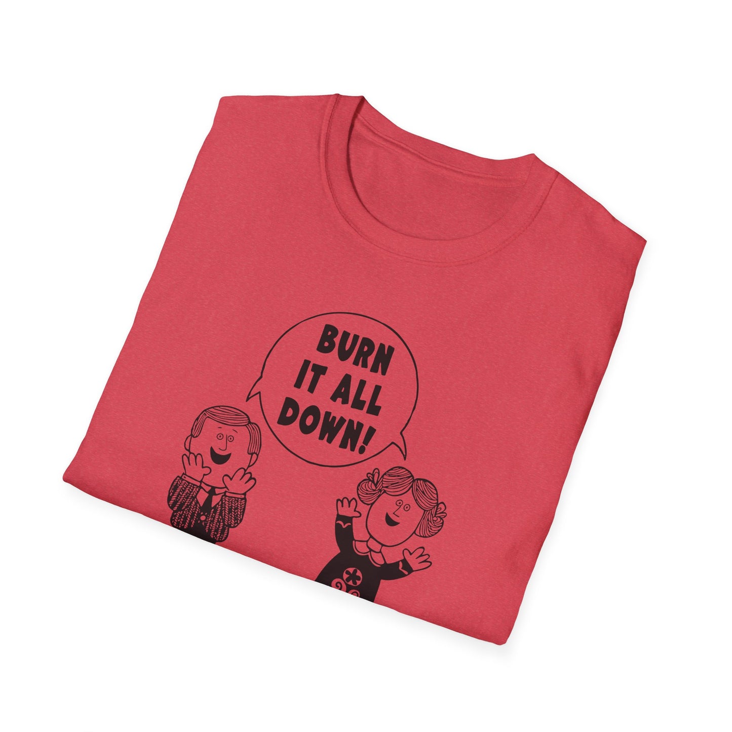 "Burn it All Down" Unisex Softstyle T-shirt