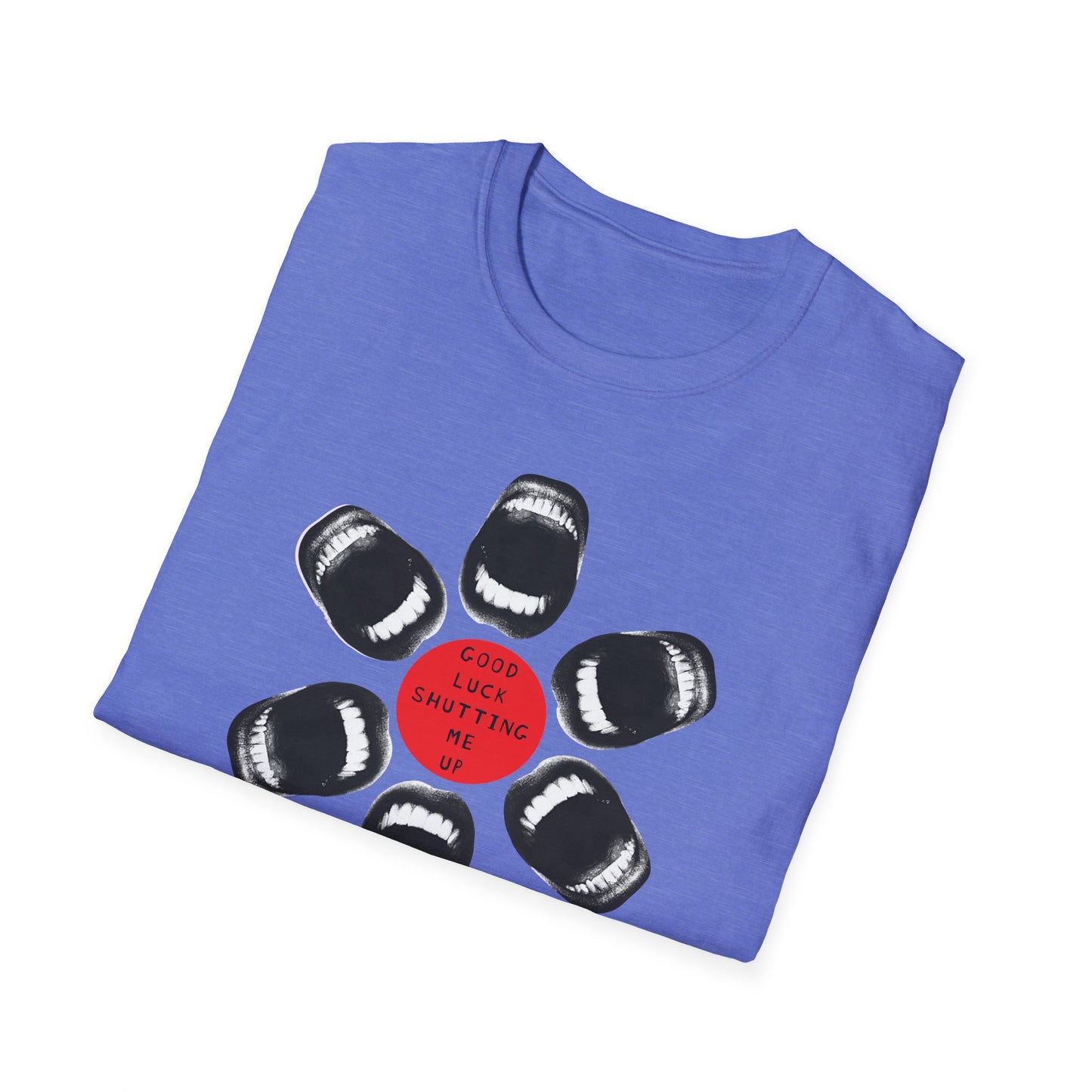 Protester Good Luck Shutting Me Up Unisex Softstyle T-shirt