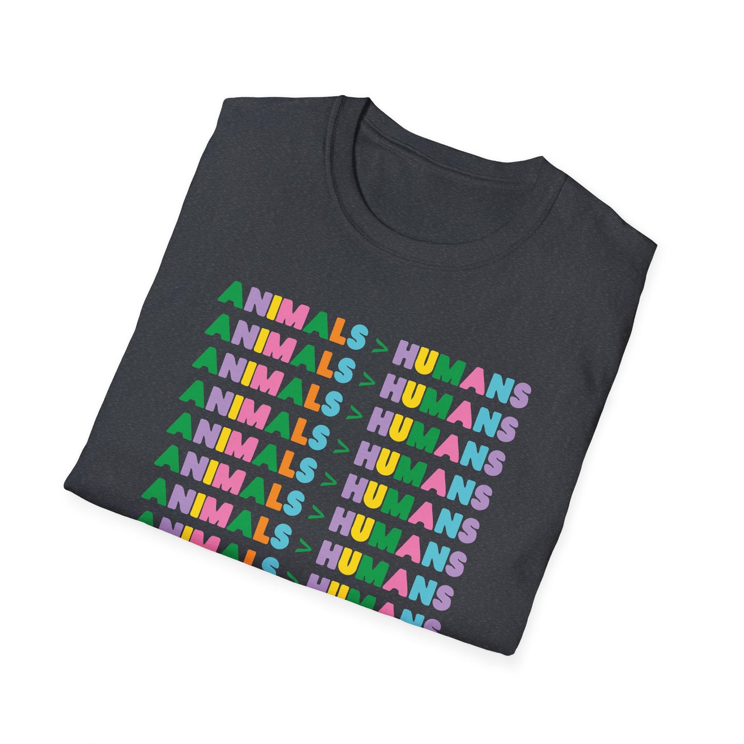 "Animals > Humans" Unisex Softstyle T-Shirt
