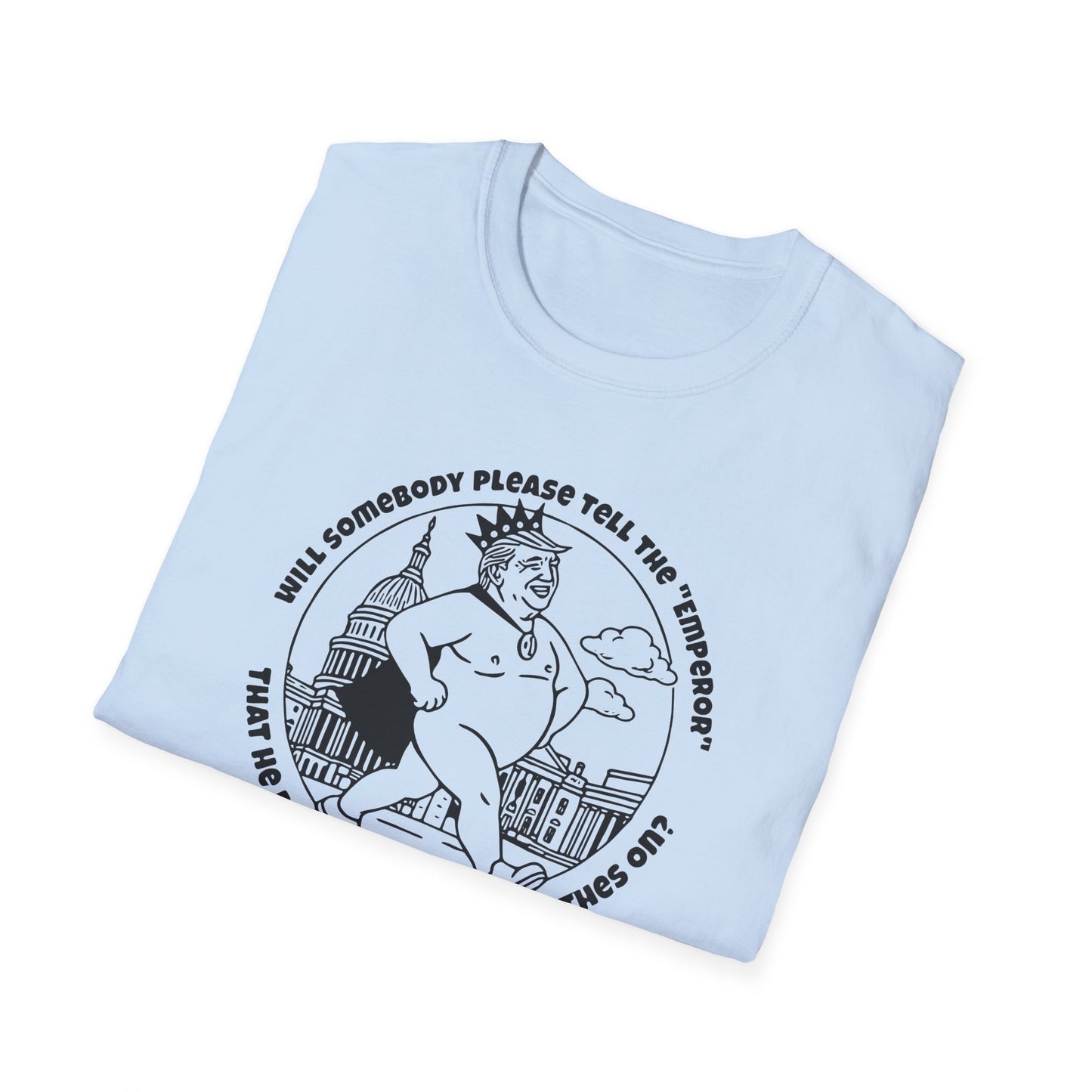"The Emporer's New Clothes" Unisex Softstyle T-shirt