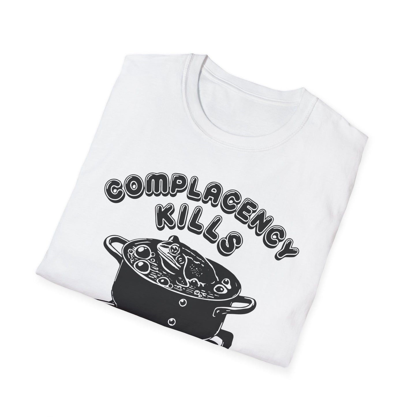 Complacency Kills : Unisex Softstyle T-shirt