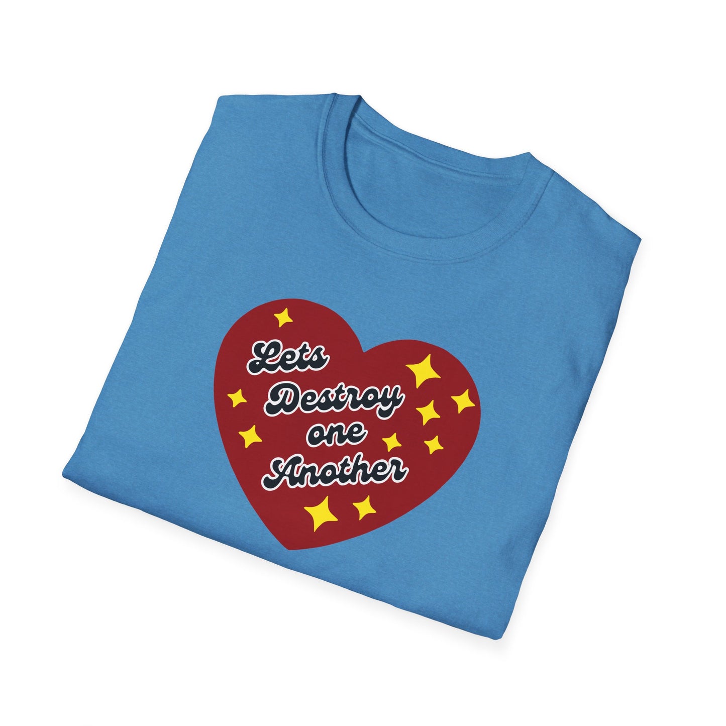 "Lets Destroy One Another" Unisex Softstyle T-Shirt