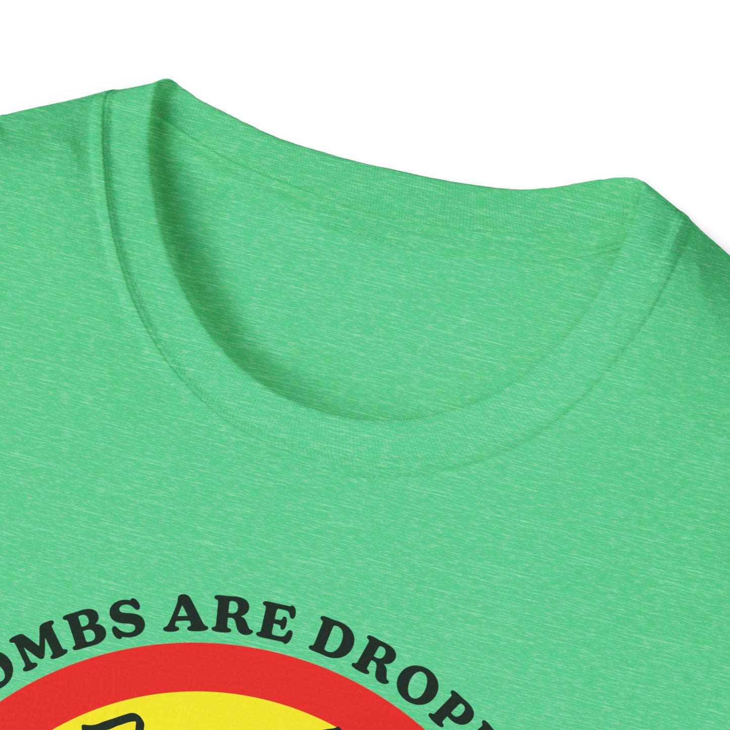 Bombs Are Dropping : Unisex Softstyle T-shirt