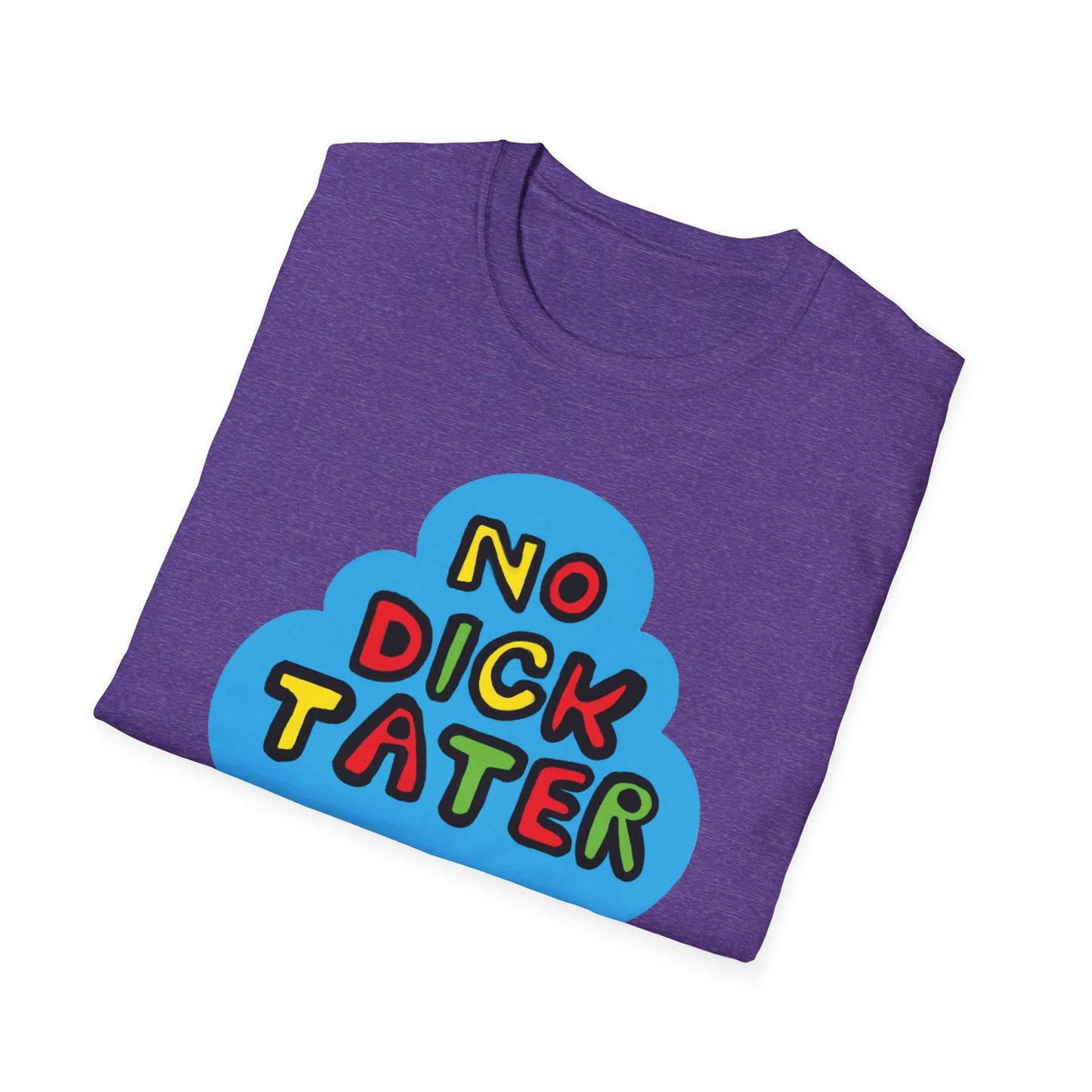No Dick Tater / No Kings / Political Humor : Unisex Softstyle Tee