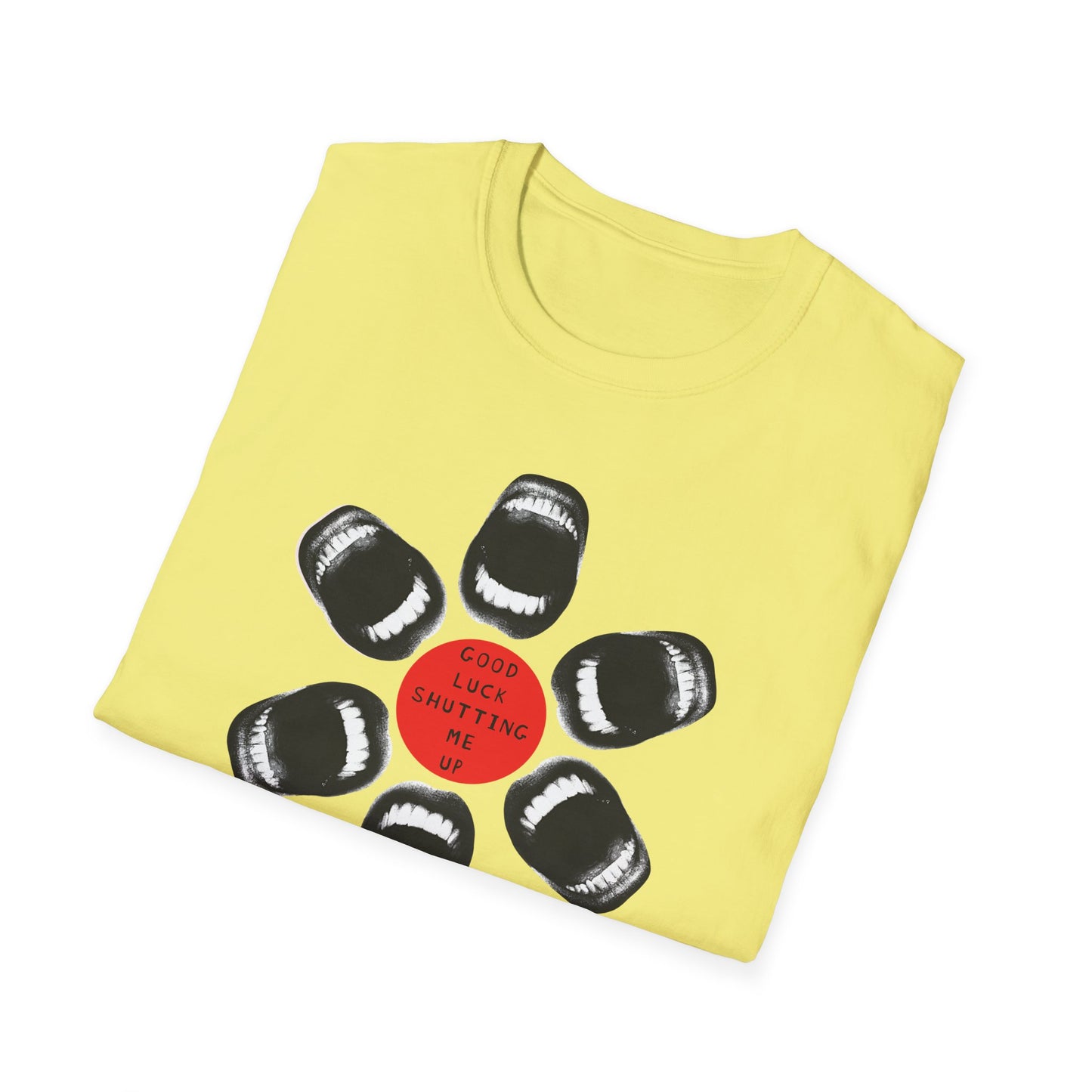 Protester Good Luck Shutting Me Up Unisex Softstyle T-shirt