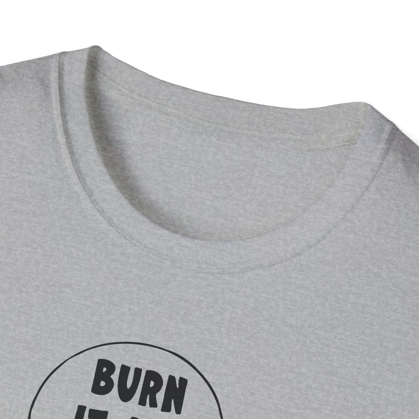 "Burn it All Down" Unisex Softstyle T-shirt