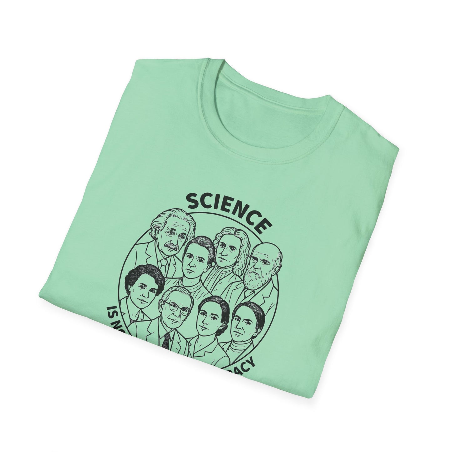 "Science is not a Liberal Conspiracy" Unisex Softstyle T-shirt