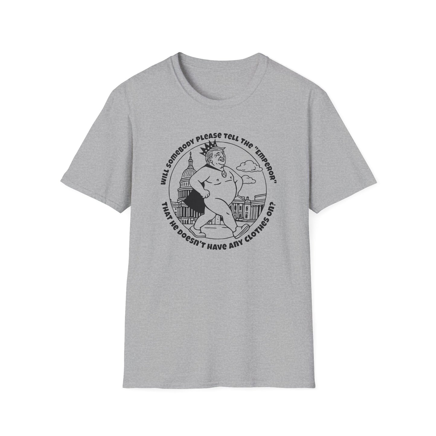 The Emporer's New Clothes / Trump Political Satire : Unisex Softstyle T-shirt