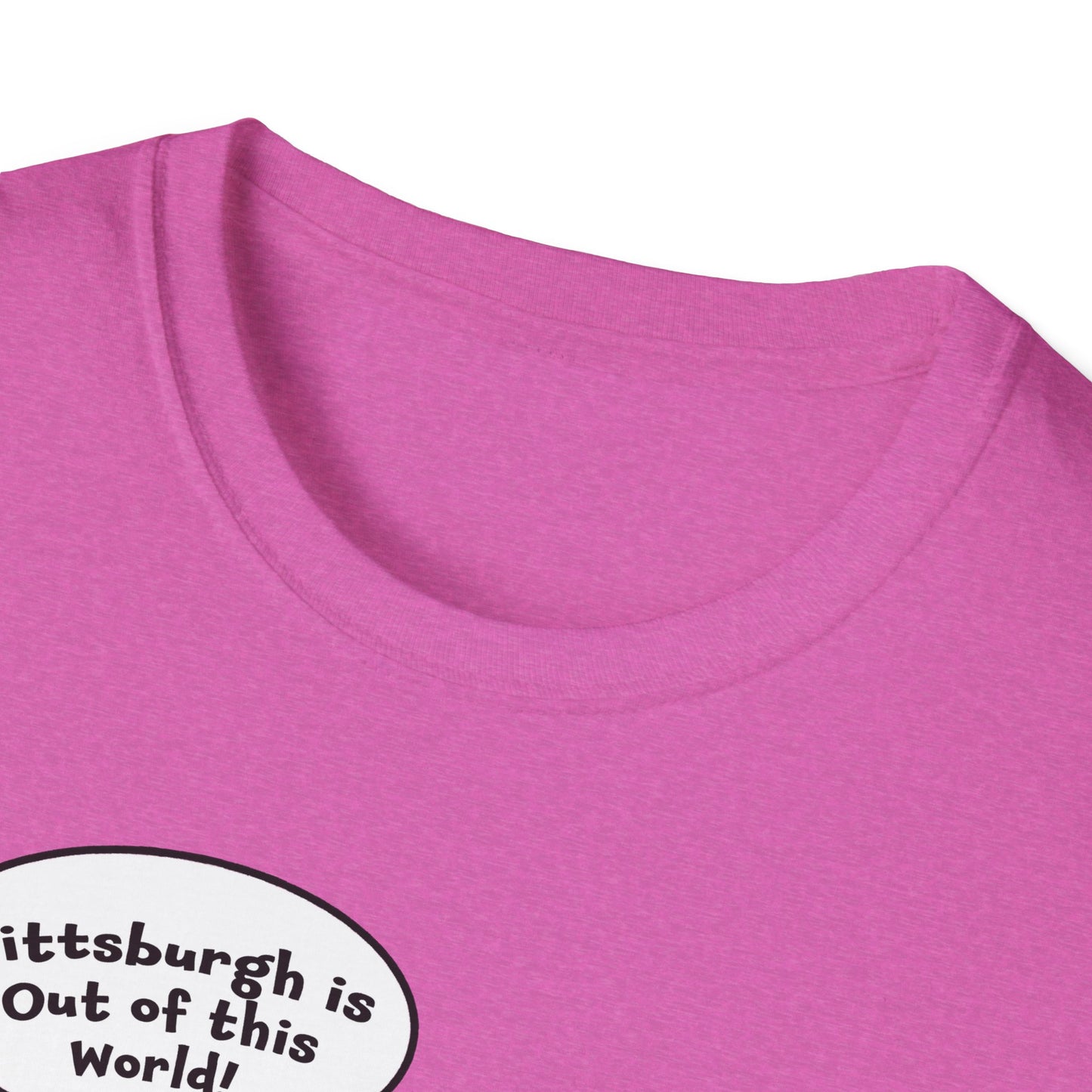 "Pittsburgh is Out of this World!" Unisex Softstyle T-Shirt