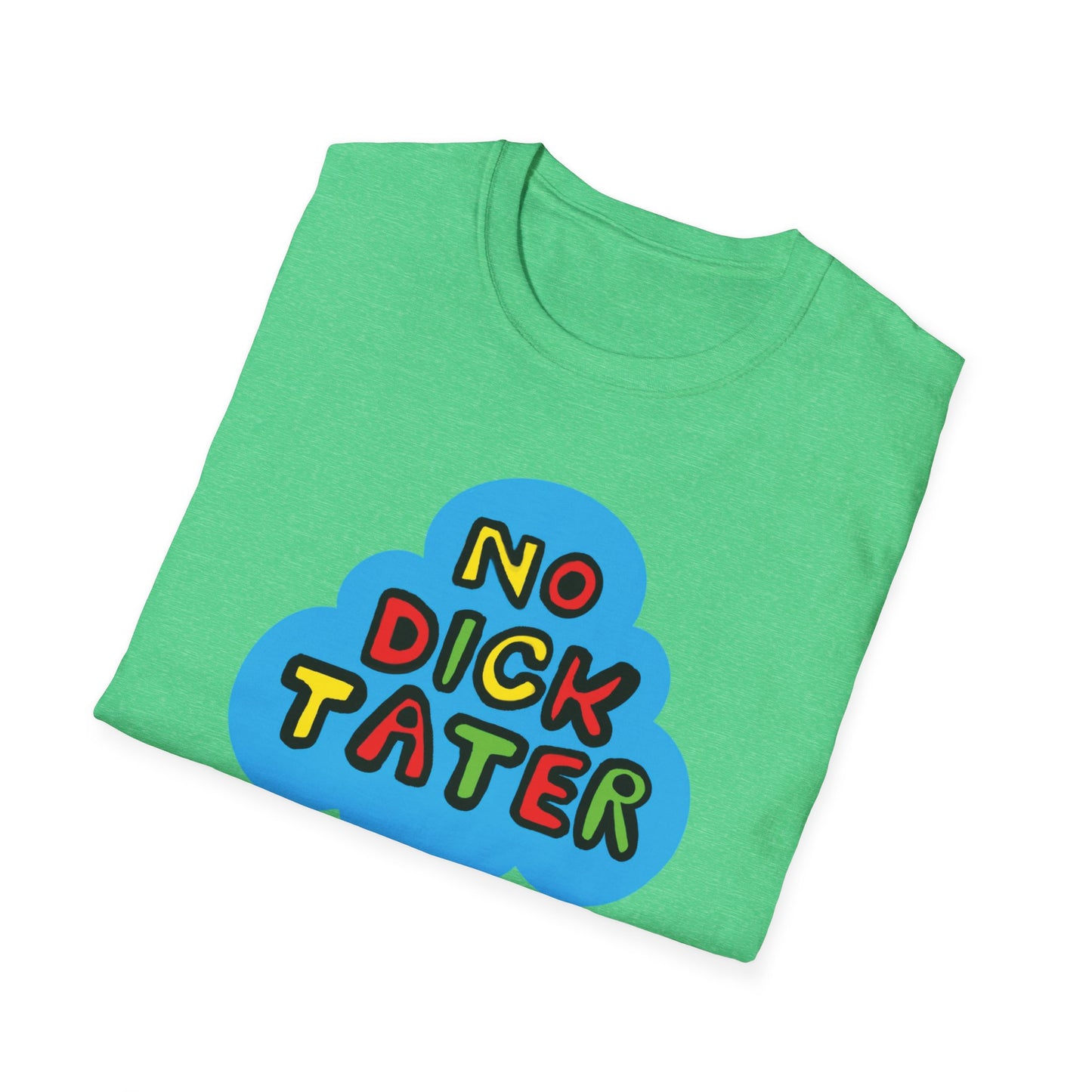 "No Dick Tater" Unisex Softstyle Tee