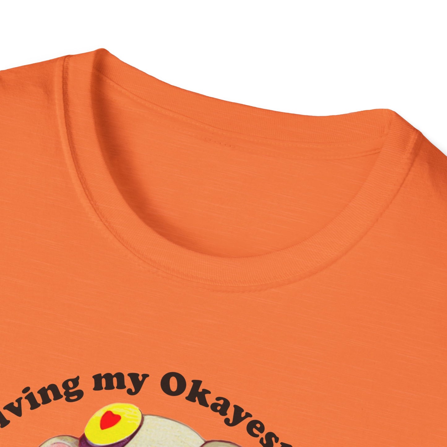 Living My Okayest Life : Unisex Softstyle T-Shirt