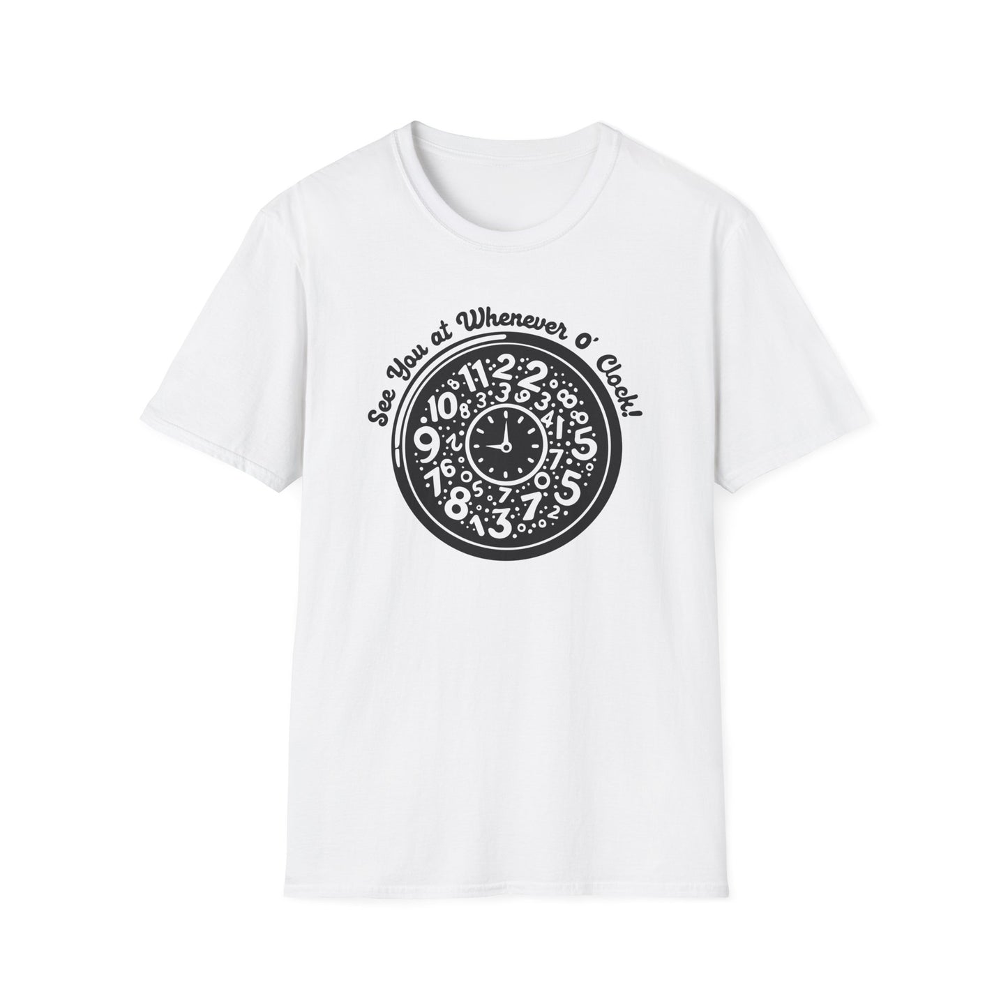 Whenever O' Clock / Always Late : Unisex Softstyle T-shirt