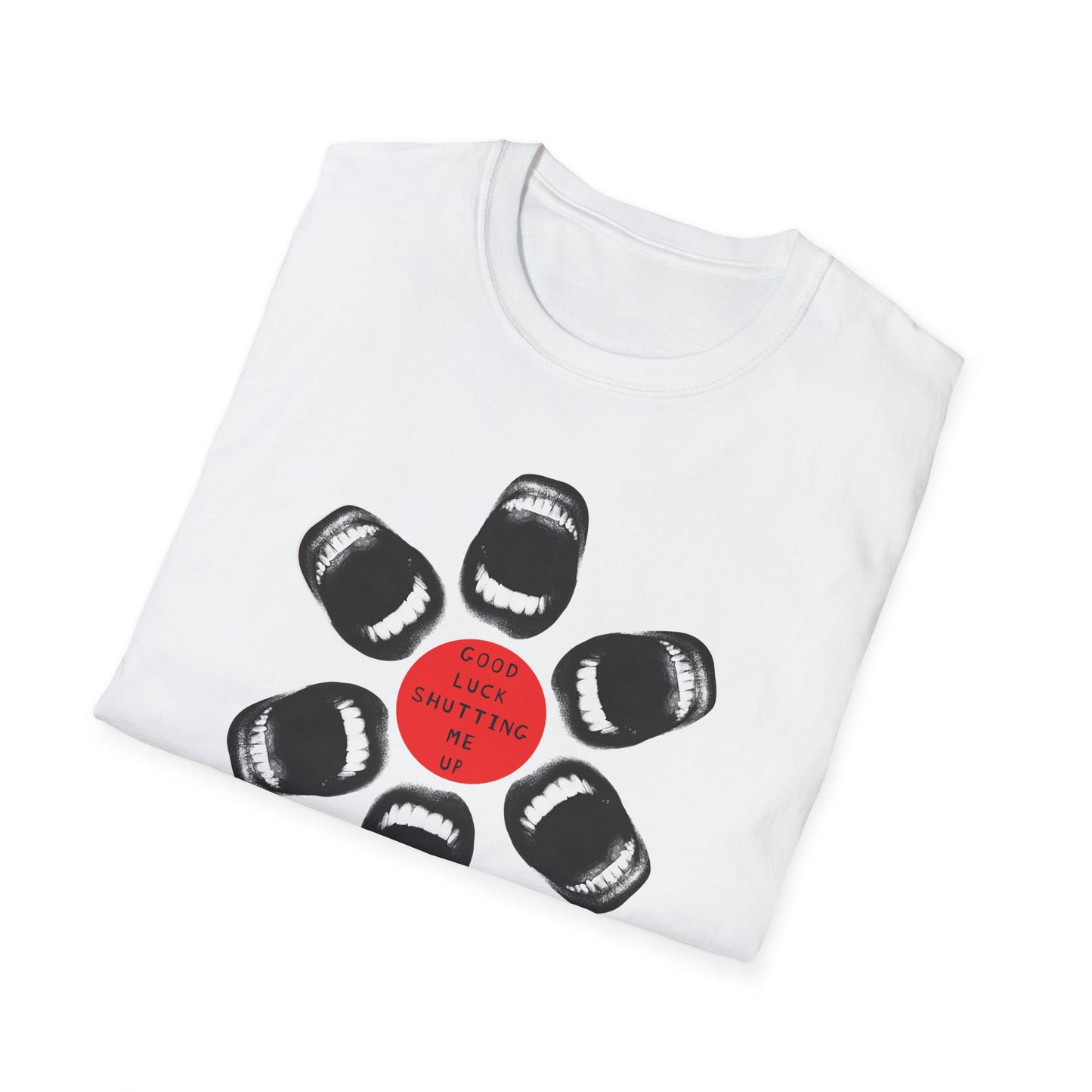 Protester Good Luck Shutting Me Up Unisex Softstyle T-shirt